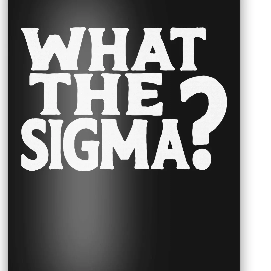 What The Sigma Saying Quote Poster