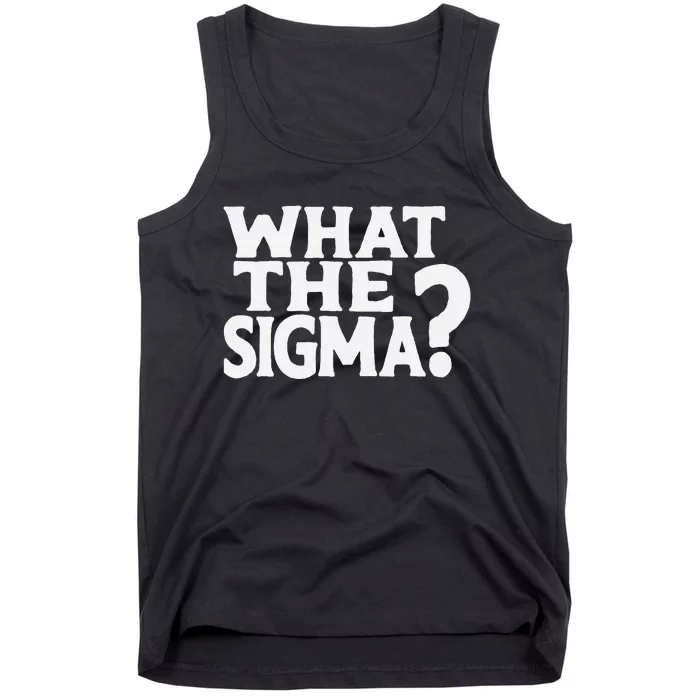 What The Sigma Saying Quote Tank Top