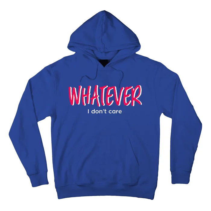 Word That Say Whatever I Don't Care Sassy Sarcastic Attitude Hoodie