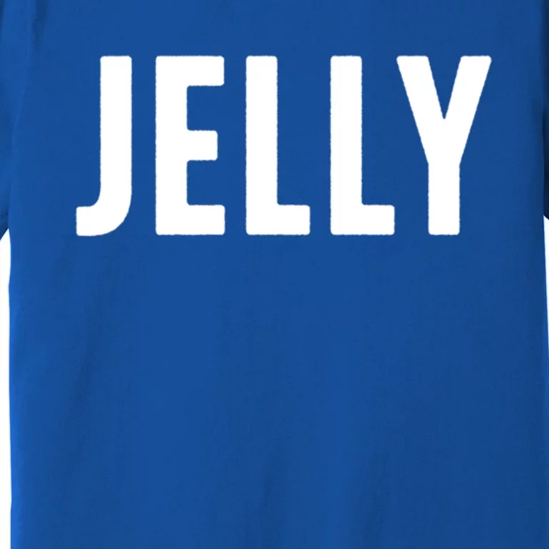 Word That Say Jelly For Peanut Butter And Jelly Couple Gift Premium T-Shirt