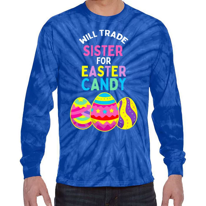 Will Trade Sister For Easter Candy Eggs Tie-Dye Long Sleeve Shirt