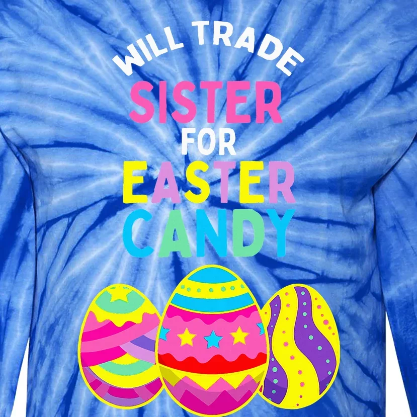 Will Trade Sister For Easter Candy Eggs Tie-Dye Long Sleeve Shirt