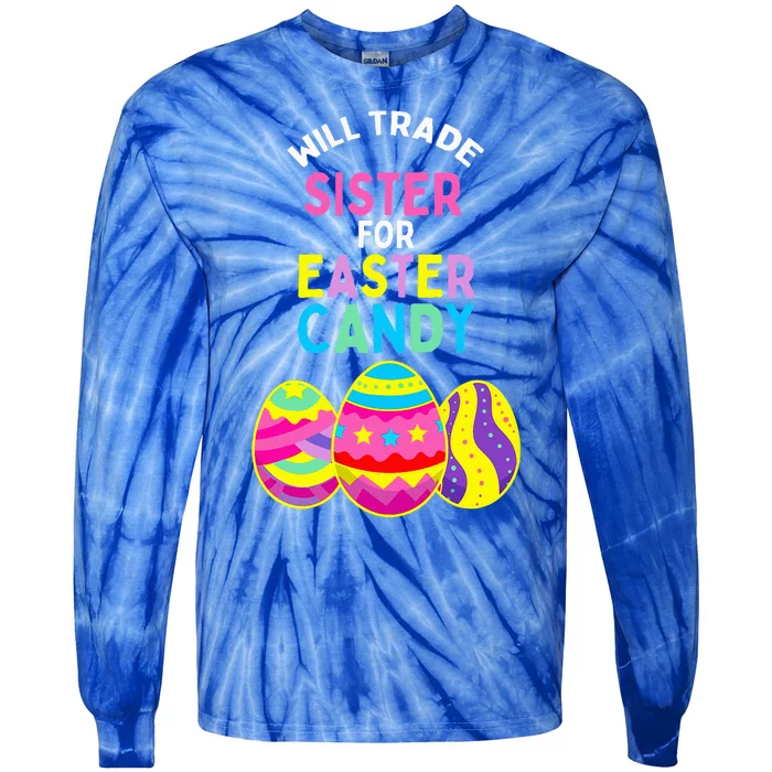 Will Trade Sister For Easter Candy Eggs Tie-Dye Long Sleeve Shirt