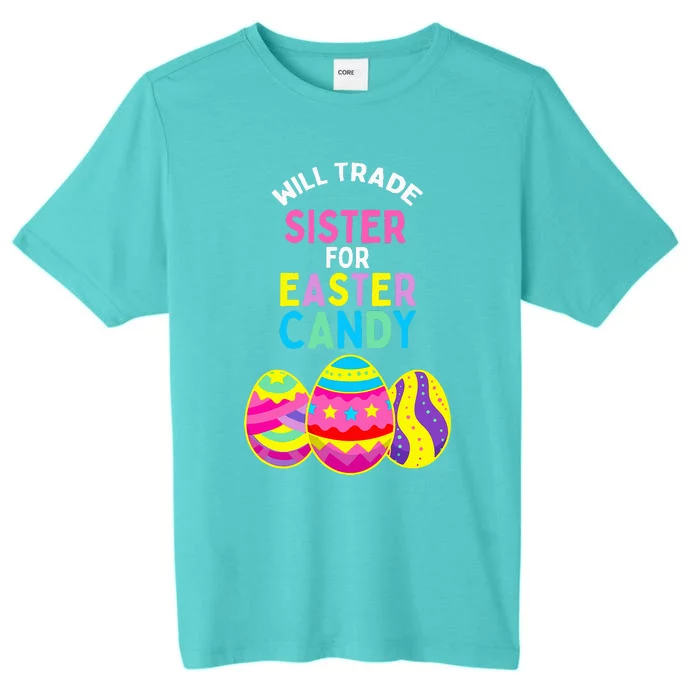 Will Trade Sister For Easter Candy Eggs ChromaSoft Performance T-Shirt