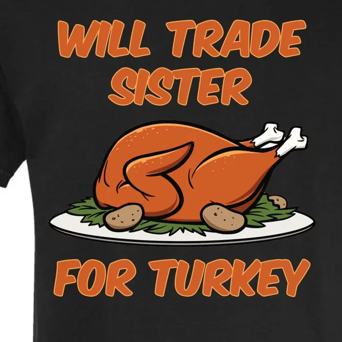 Will Trade Sister For Turkey Funny Thanksgiving Matching Family Garment-Dyed Heavyweight T-Shirt