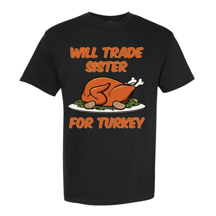 Will Trade Sister For Turkey Funny Thanksgiving Matching Family Garment-Dyed Heavyweight T-Shirt