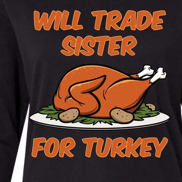 Will Trade Sister For Turkey Funny Thanksgiving Matching Family Womens Cotton Relaxed Long Sleeve T-Shirt