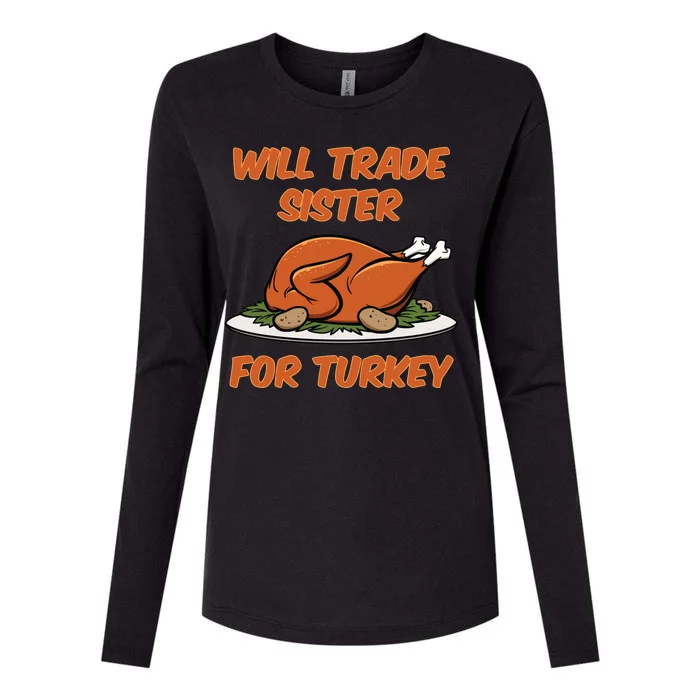 Will Trade Sister For Turkey Funny Thanksgiving Matching Family Womens Cotton Relaxed Long Sleeve T-Shirt