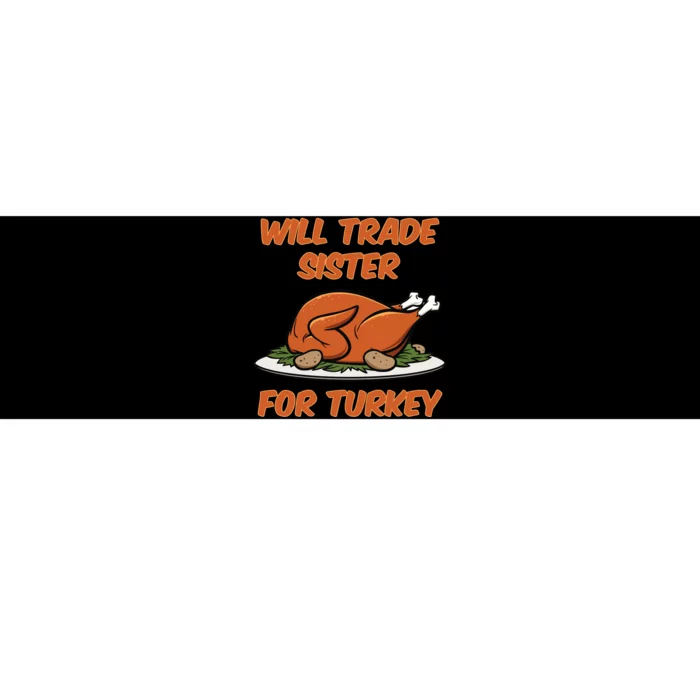 Will Trade Sister For Turkey Funny Thanksgiving Matching Family Bumper Sticker