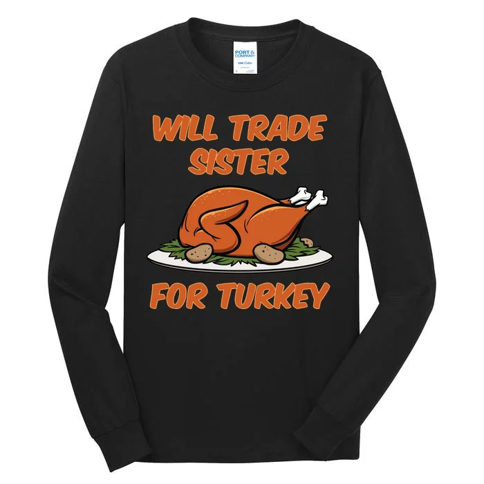 Will Trade Sister For Turkey Funny Thanksgiving Matching Family Tall Long Sleeve T-Shirt