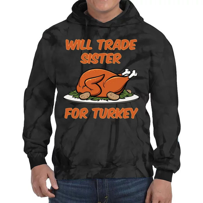 Will Trade Sister For Turkey Funny Thanksgiving Matching Family Tie Dye Hoodie