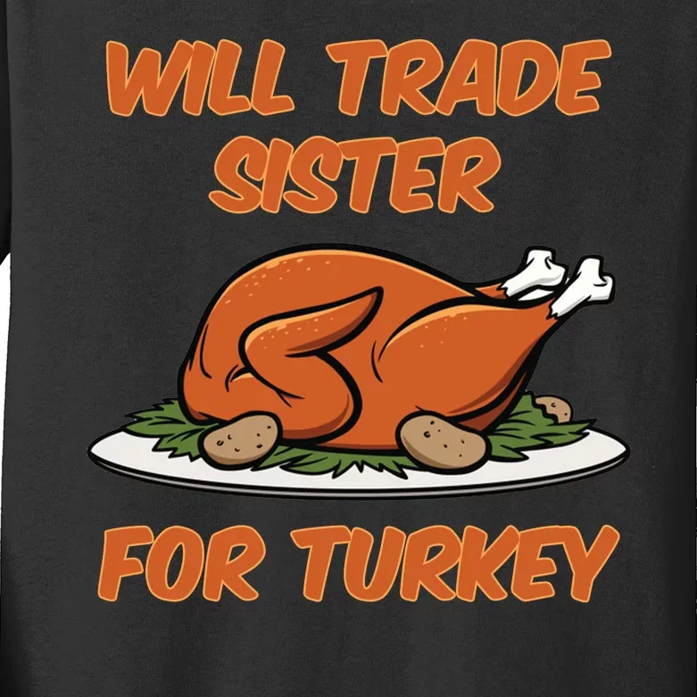 Will Trade Sister For Turkey Funny Thanksgiving Matching Family Kids Long Sleeve Shirt