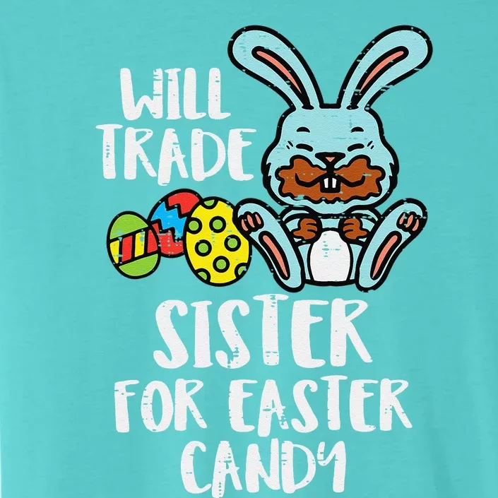 Will Trade Sister For Easter Candy Funny Gift ChromaSoft Performance T-Shirt