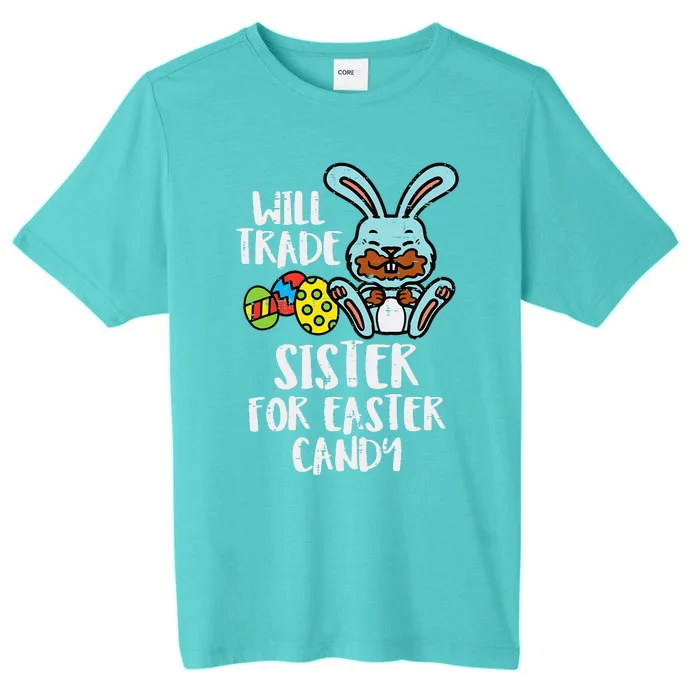 Will Trade Sister For Easter Candy Funny Gift ChromaSoft Performance T-Shirt