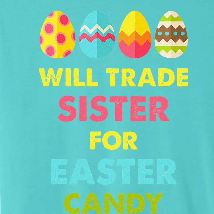 Will Trade Sister For Easter Candy Funny ChromaSoft Performance T-Shirt