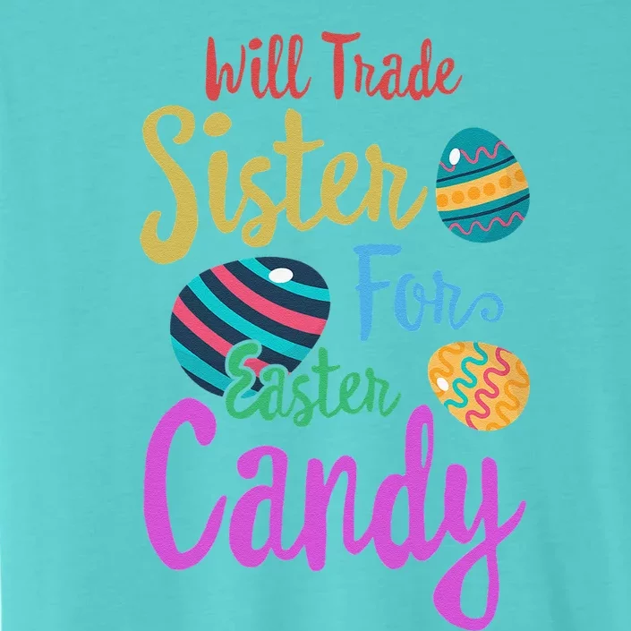 Will Trade Sister For Easter Candy Gift Spring Bunny ChromaSoft Performance T-Shirt