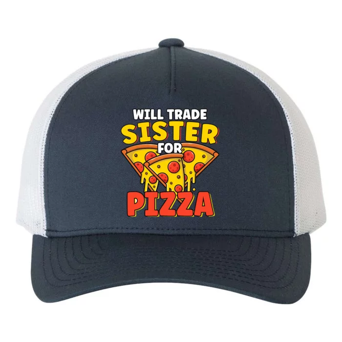 Will Trade Sister For Pizza Funny Yupoong Adult 5-Panel Trucker Hat