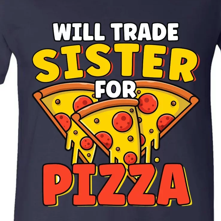 Will Trade Sister For Pizza Funny V-Neck T-Shirt