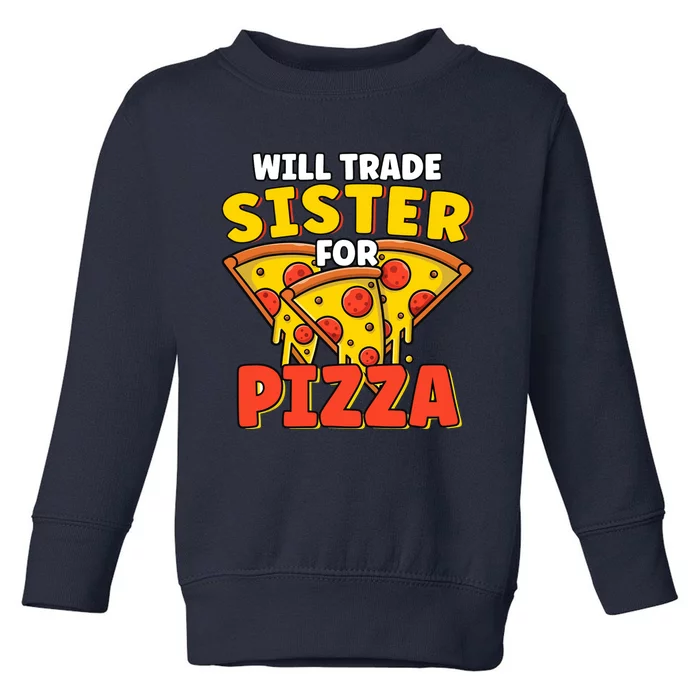 Will Trade Sister For Pizza Funny Toddler Sweatshirt