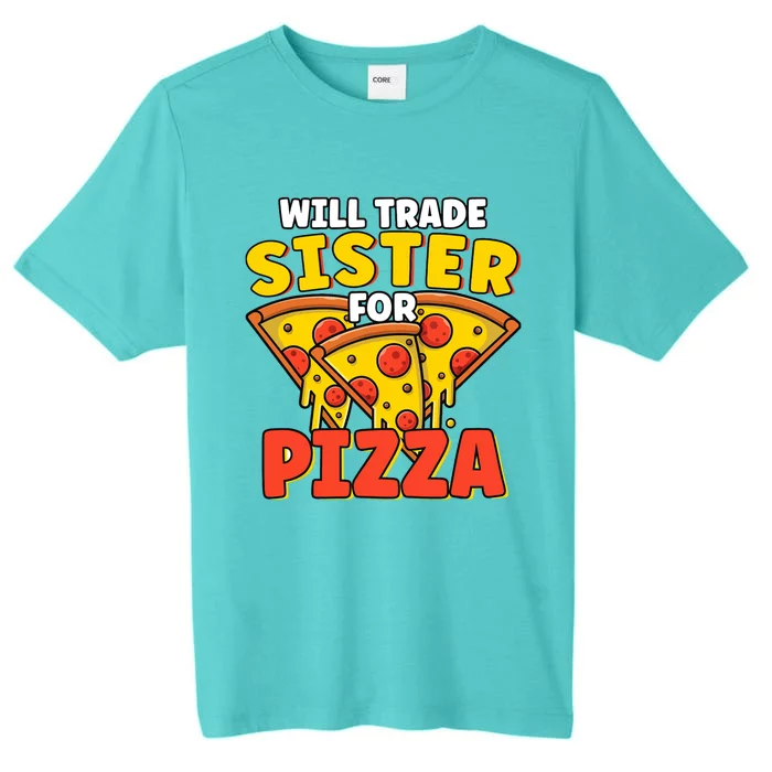 Will Trade Sister For Pizza Funny ChromaSoft Performance T-Shirt