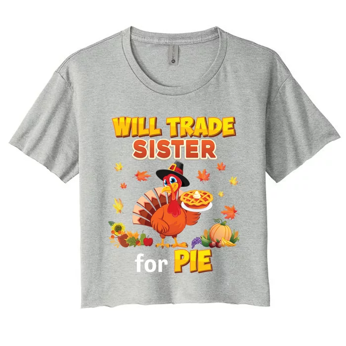 Will Trade Sister For Pie Thanksgiving Family Turkey Reunion Gift Women's Crop Top Tee