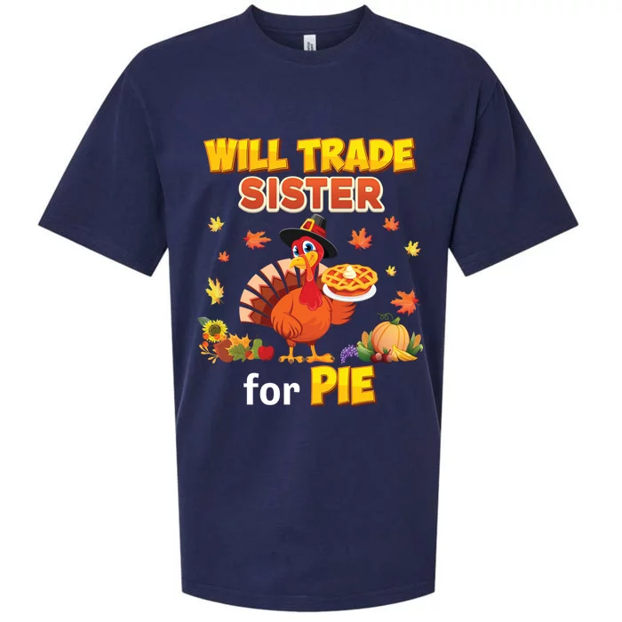 Will Trade Sister For Pie Thanksgiving Family Turkey Reunion Gift Sueded Cloud Jersey T-Shirt