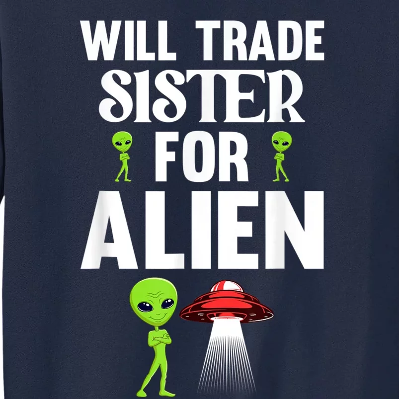 Will Trade Sister For Alien Tall Sweatshirt