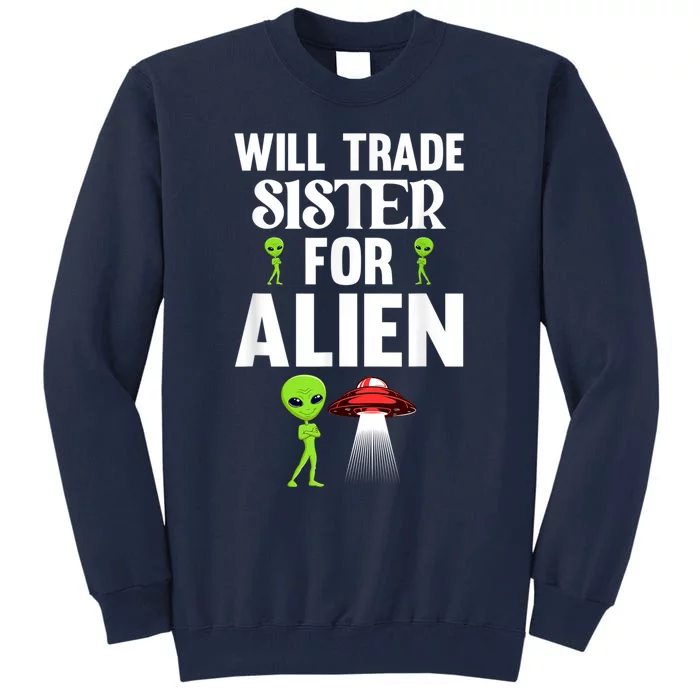 Will Trade Sister For Alien Tall Sweatshirt