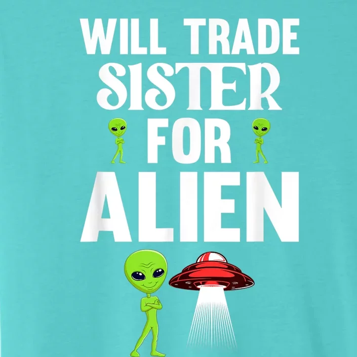 Will Trade Sister For Alien ChromaSoft Performance T-Shirt