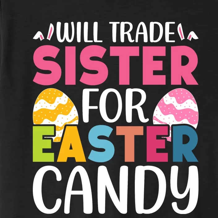 Will Trade Sister For Easter Candy Eggs Cute Easter Family ChromaSoft Performance T-Shirt