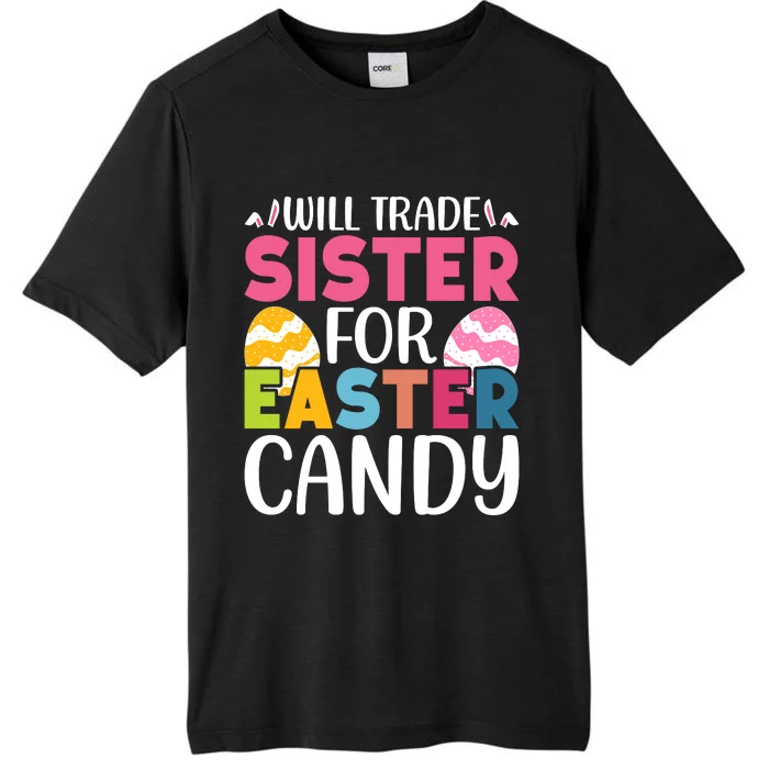 Will Trade Sister For Easter Candy Eggs Cute Easter Family ChromaSoft Performance T-Shirt