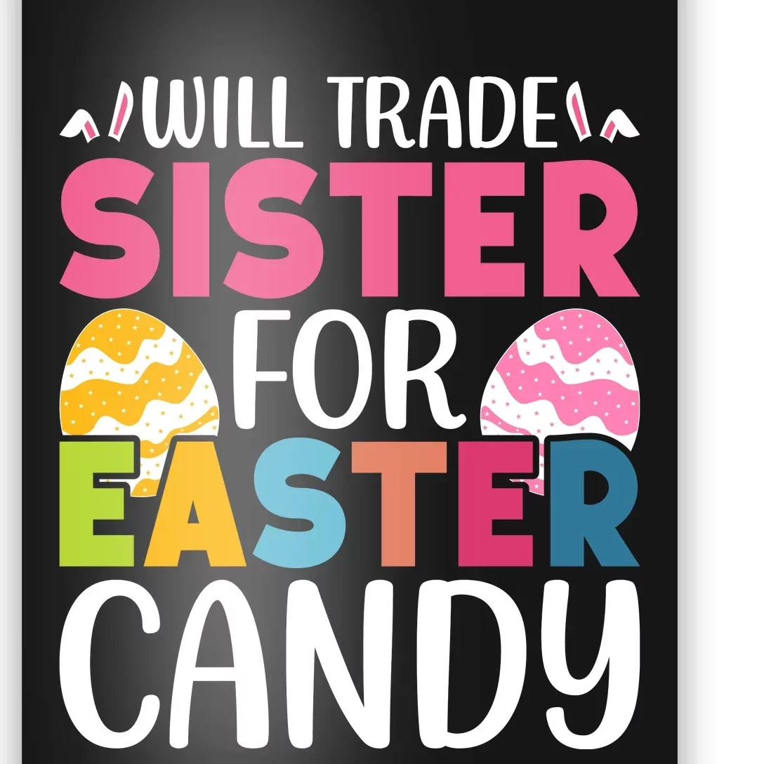 Will Trade Sister For Easter Candy Eggs Cute Easter Family Poster