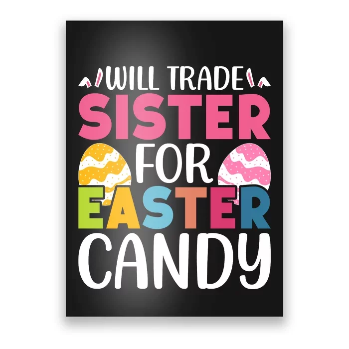 Will Trade Sister For Easter Candy Eggs Cute Easter Family Poster