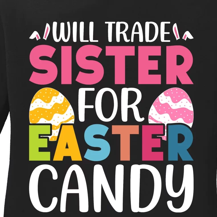 Will Trade Sister For Easter Candy Eggs Cute Easter Family Ladies Long Sleeve Shirt