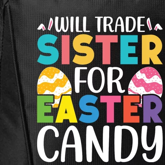 Will Trade Sister For Easter Candy Eggs Cute Easter Family City Backpack