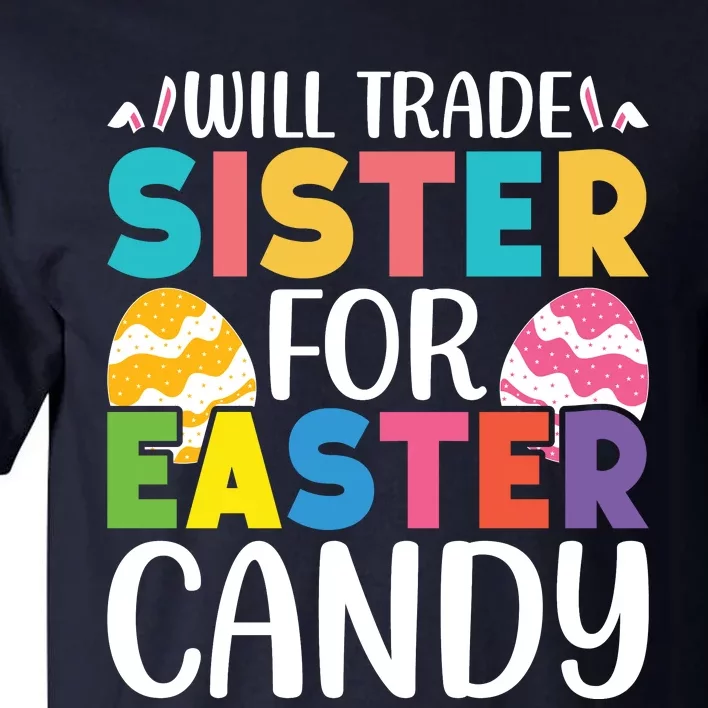 Will Trade Sister For Easter Candy Eggs Cute Easter Family Tall T-Shirt