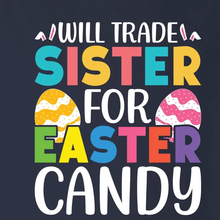 Will Trade Sister For Easter Candy Eggs Cute Easter Family Toddler Long Sleeve Shirt