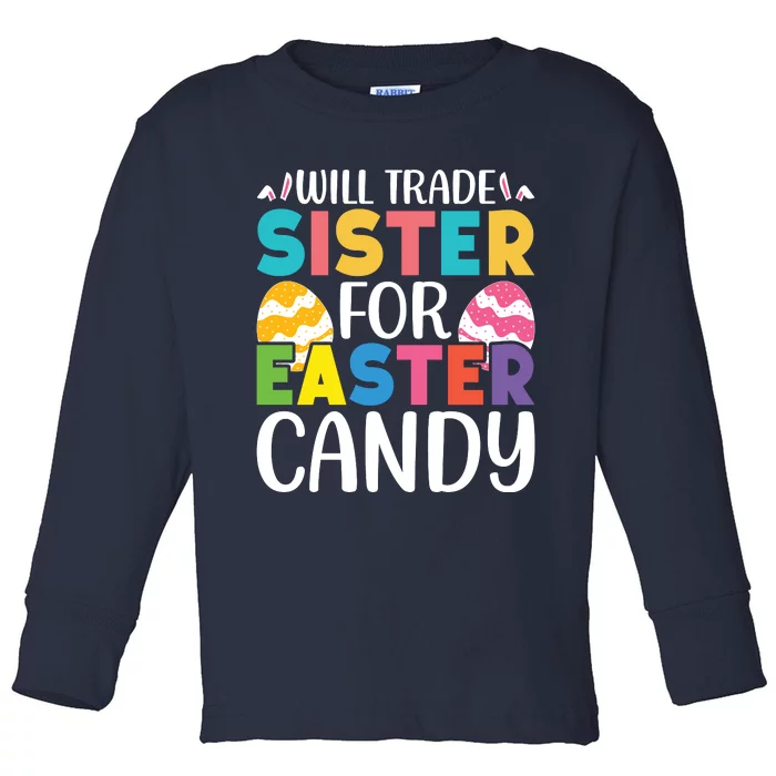 Will Trade Sister For Easter Candy Eggs Cute Easter Family Toddler Long Sleeve Shirt