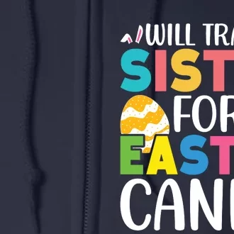 Will Trade Sister For Easter Candy Eggs Cute Easter Family Full Zip Hoodie