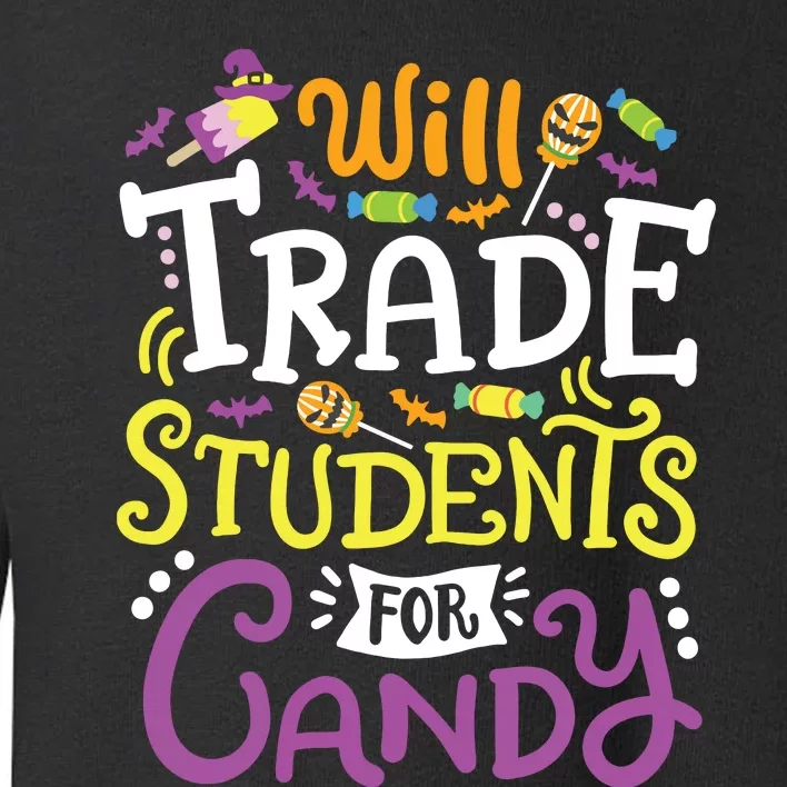 Will Trade Students For Candy Teacher Cute Halloween Costume Toddler Sweatshirt