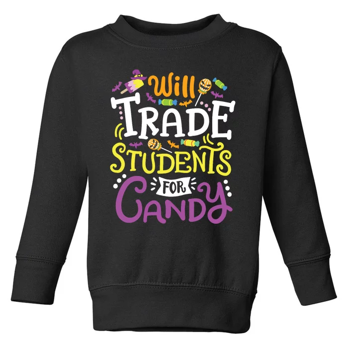 Will Trade Students For Candy Teacher Cute Halloween Costume Toddler Sweatshirt