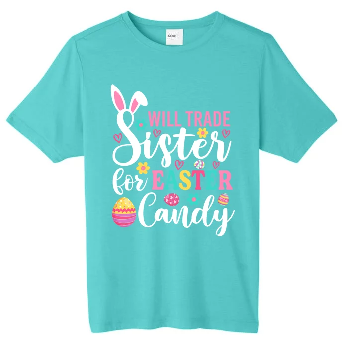 Will Trade Sister For Easter Candy Great Gift Easter Day Gift ChromaSoft Performance T-Shirt