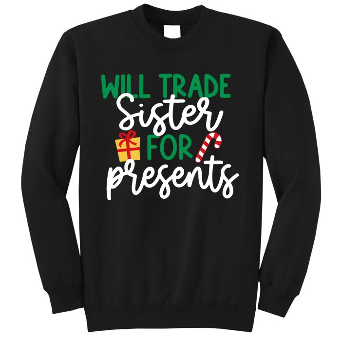 Will Trade Sister For Presents Christmas Crew Funny Family Matching Tall Sweatshirt