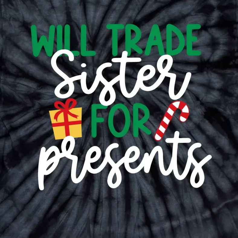 Will Trade Sister For Presents Christmas Crew Funny Family Matching Tie-Dye T-Shirt