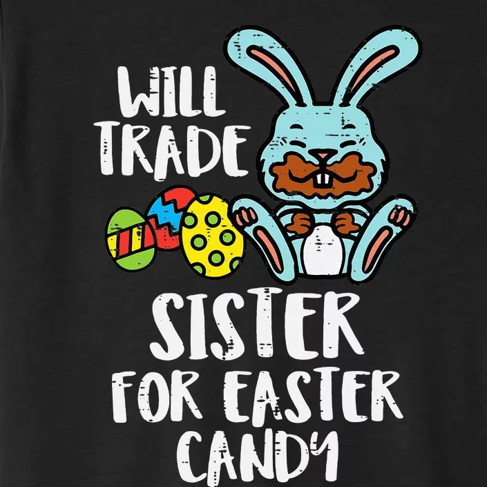 Will Trade Sister For Easter Candy ChromaSoft Performance T-Shirt