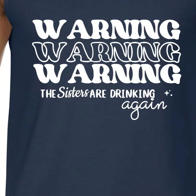 Warning The Sisters Are Drinking Again Comfort Colors® Tank Top