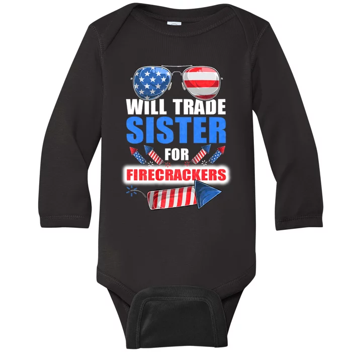 Will Trade Sister For Firecrackers Funny 4th Of July Baby Long Sleeve Bodysuit