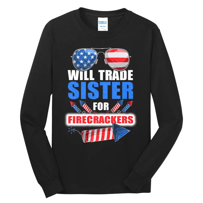 Will Trade Sister For Firecrackers Funny 4th Of July Tall Long Sleeve T-Shirt