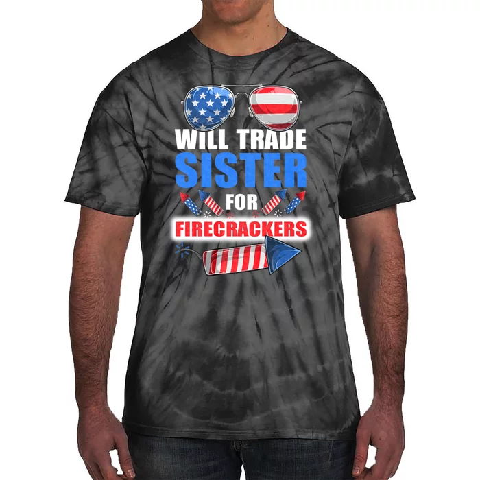 Will Trade Sister For Firecrackers Funny 4th Of July Tie-Dye T-Shirt