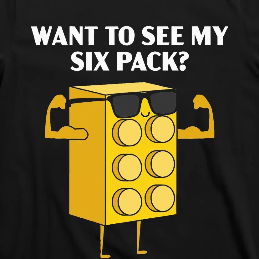 Want To See My Six Pack Bricks Lover Master Builder T-Shirt